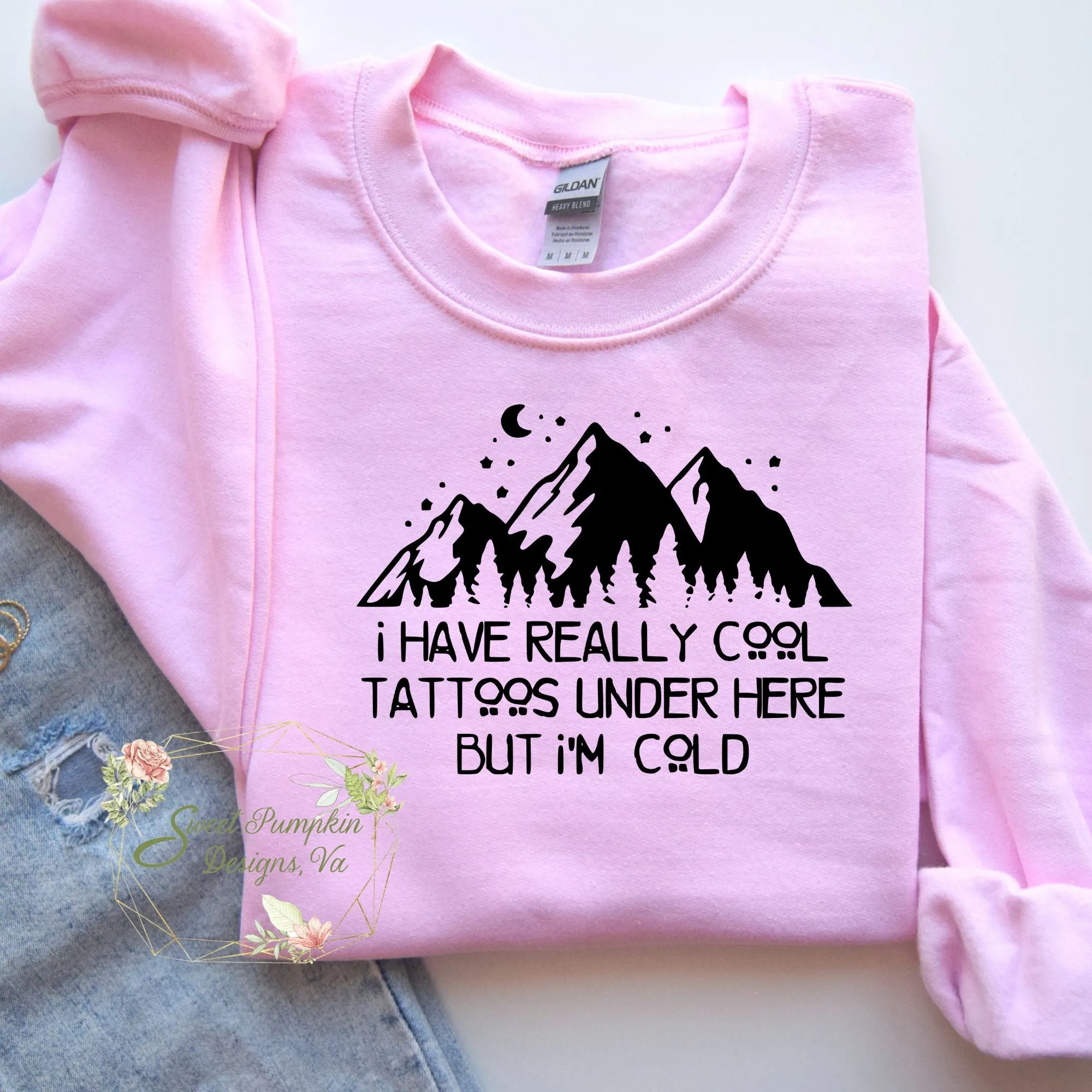 Funny Tattoo Graphic Crewneck Sweatshirt - I Have Really Cool Tattoos Under Here But I'm Cold