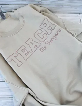 Teach Sweatshirt, Custom Embroidered Crewneck Sweatshirt, Teacher Sweatshirt, Teacher Appreciation Gift, New Teacher Gift